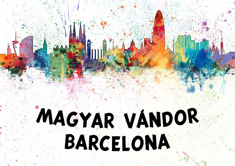 Magyar Vándor Barcelona-巴塞罗那必去景点