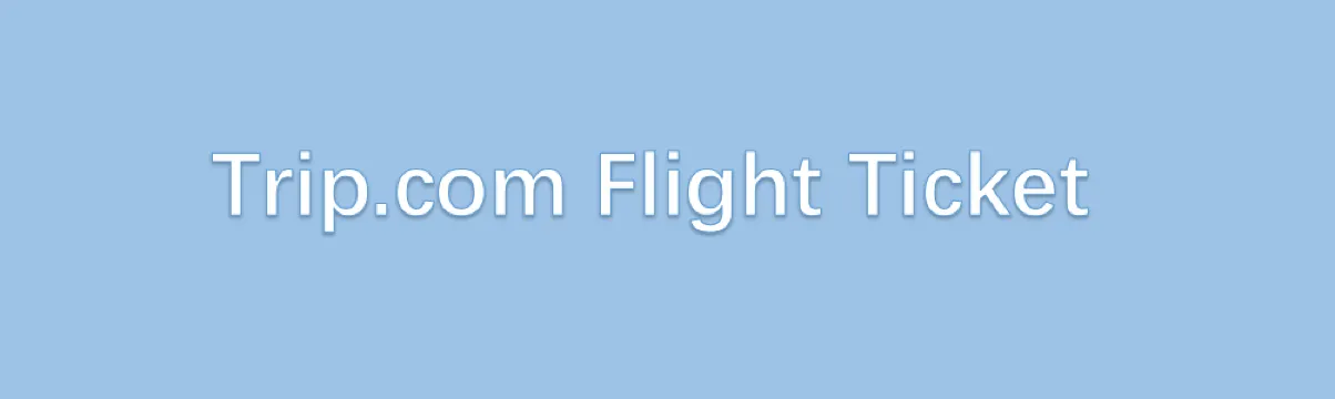 Trip.com Flight Ticket