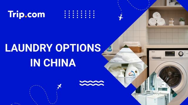 Doing Laundry in China: Types, Costs & Tips | Trip.com