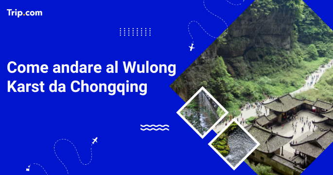 Come andare al Wulong Karst da Chongqing nel 2026