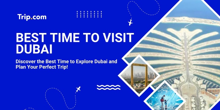 Best Time to Visit Dubai (Weather, Crowds & Costs) | Trip.com