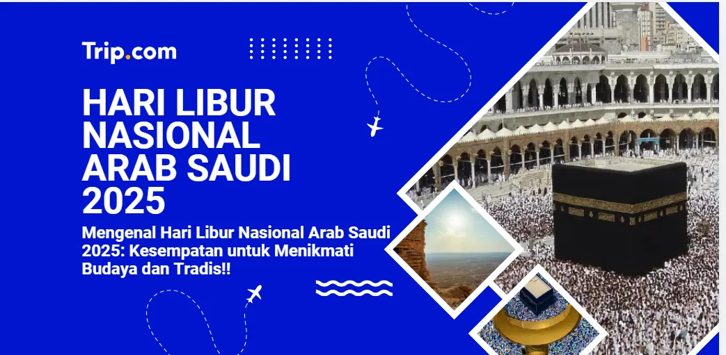 Hari Libur Nasional Arab Saudi 2025-Trip.com