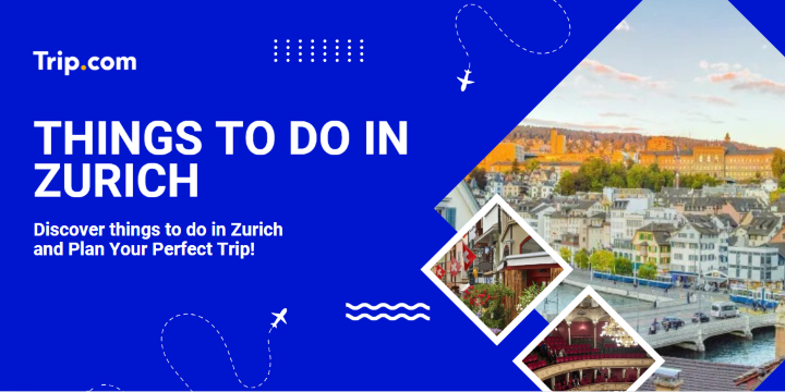 Things To Do In Zurich: Experience You'll Never Forget