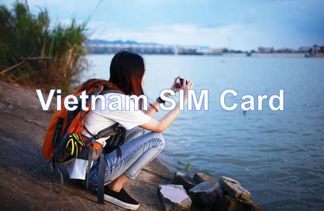 Best Vietnam SIM Card for Tourists: Guide to Price & Usage Tips