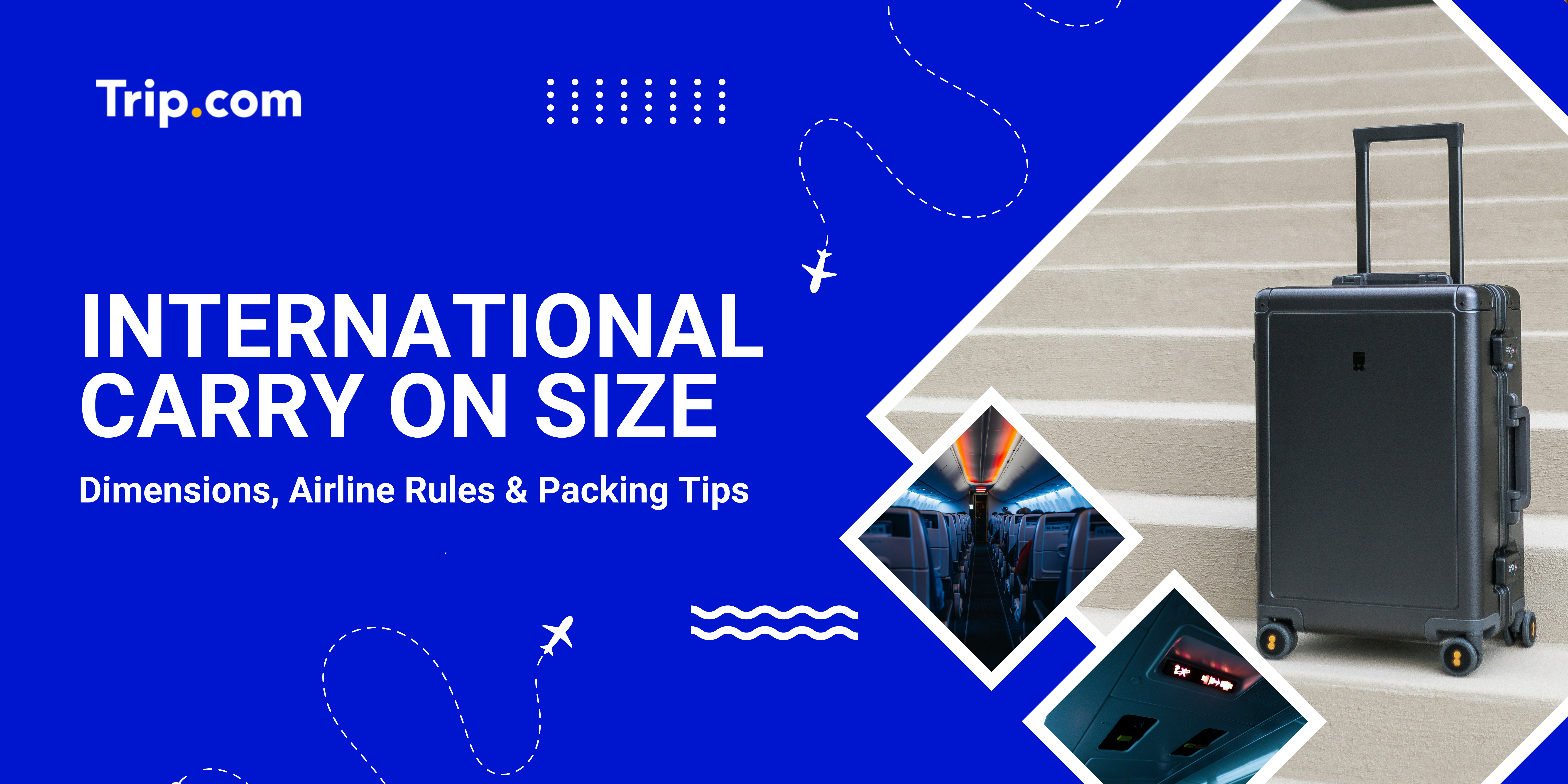 International Carry-On Size Guide: Standard Dimensions, Airline Rules & Packing Tips | Trip.com