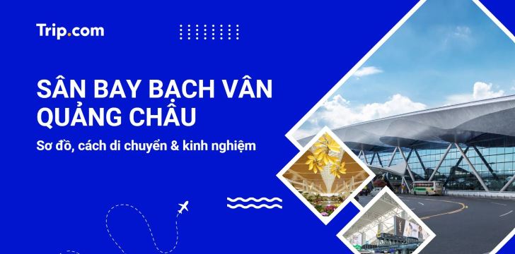 Sân bay Quốc tế Bạch Vân Quảng Châu: Kinh nghiệm A–Z 2026  | Trip.com