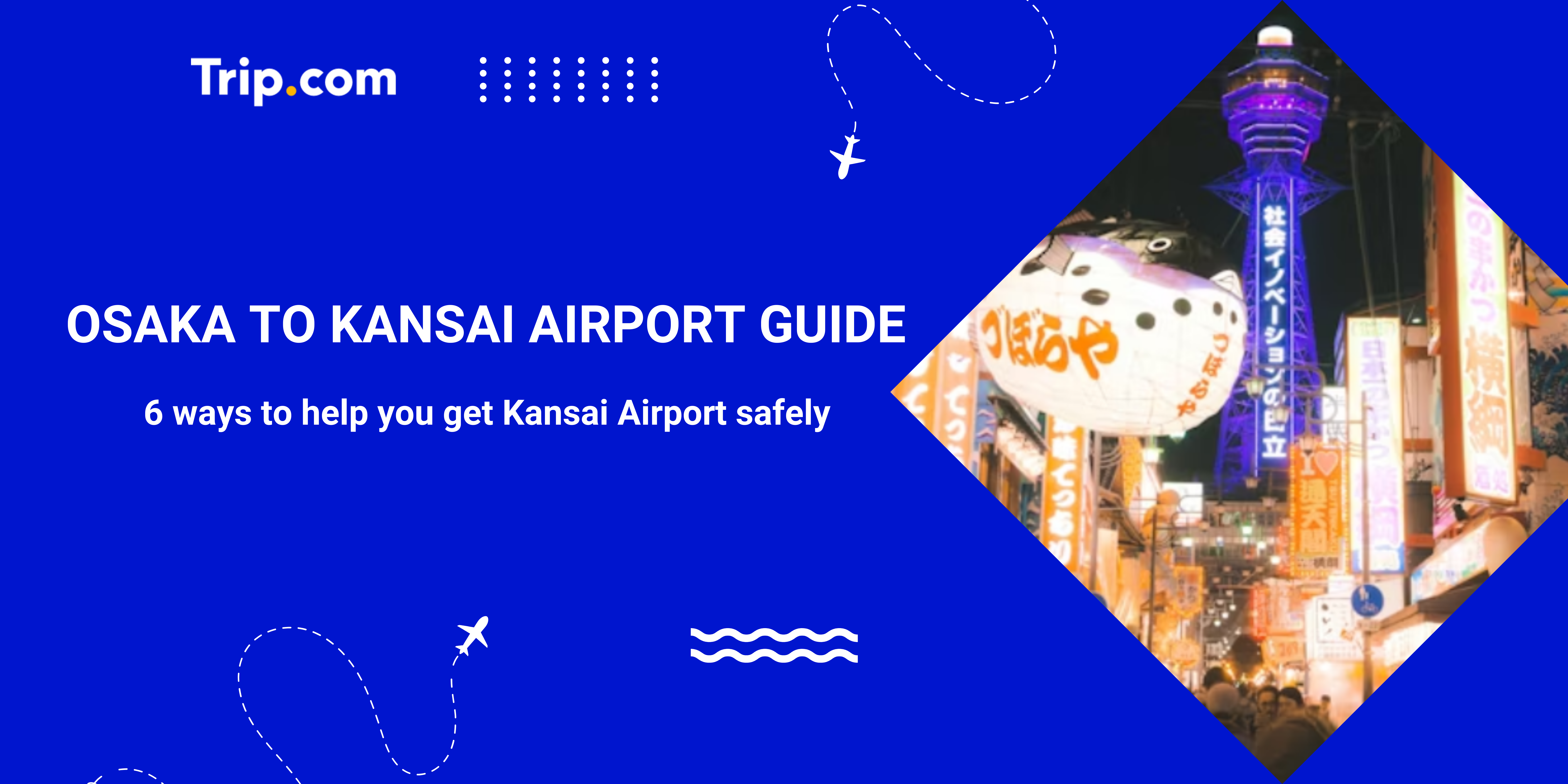 How to Get from Osaka to Kansai Airport (KIX)? 6 Best Ways | Trip.com