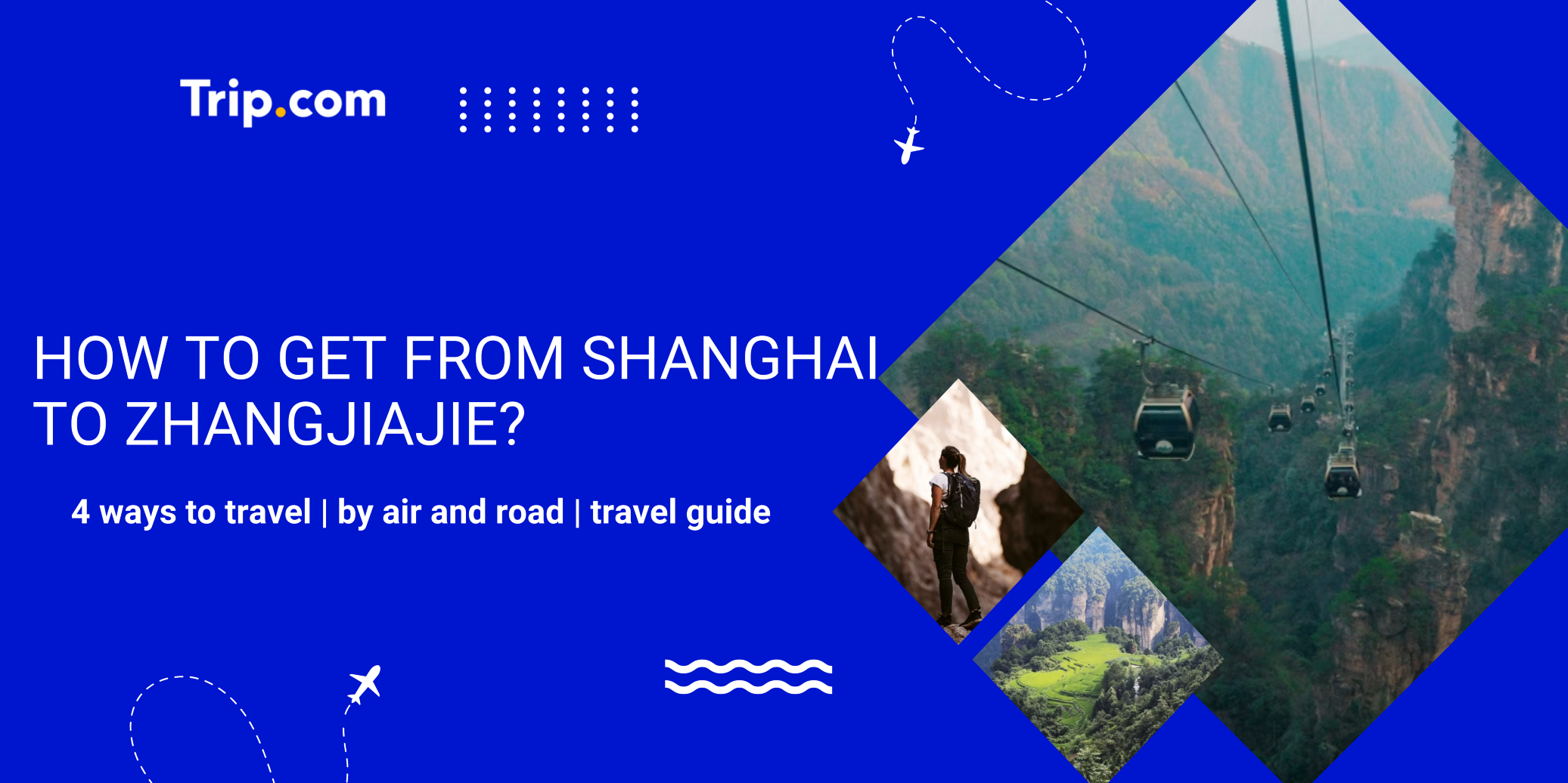 How to Get from Shanghai to Zhangjiajie? 4 Ways to Travel