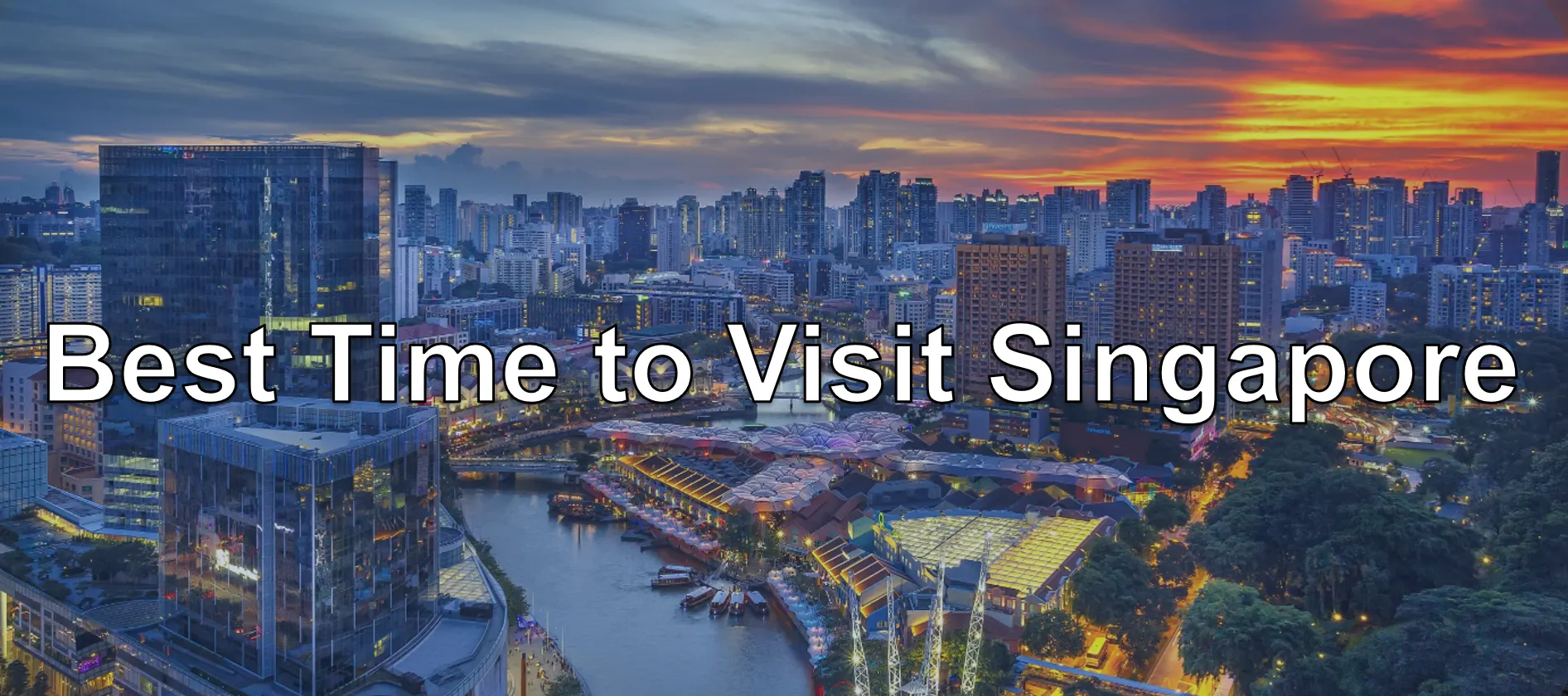 Best time to visit Singapore