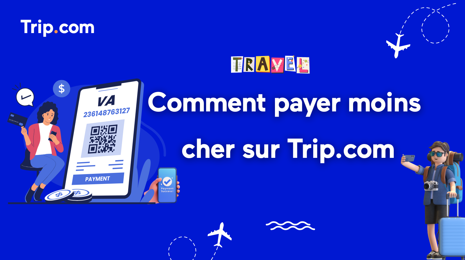 Comment payer moins cher sur Trip.com : 3 astuces faciles