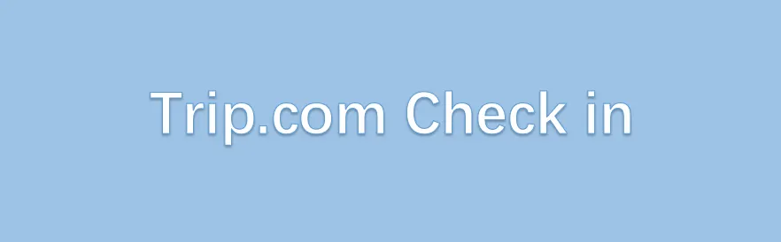 Trip.com Check in
