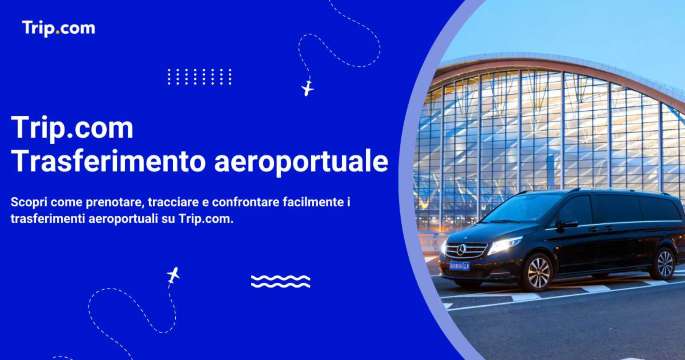 Prenotare un trasferimento aeroportuale su Trip.com