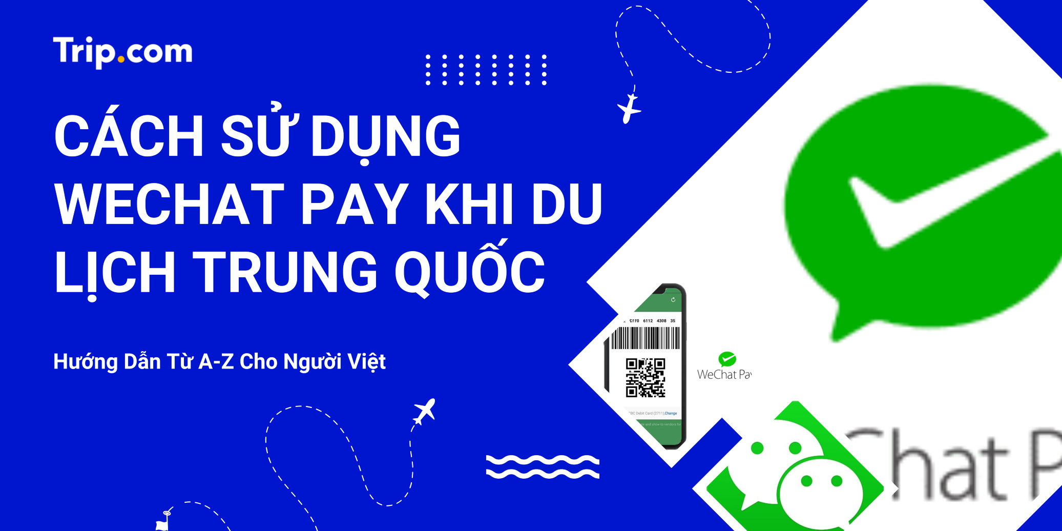 Cách sử dụng WeChat Pay du lịch Trung Quốc 2026: Hướng dẫn A-Z & Liên kết thẻ Visa | Trip.com