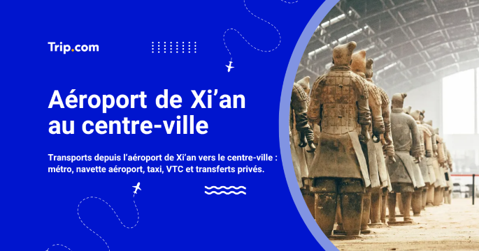 Comment aller de l’aéroport de Xi'an au centre-ville