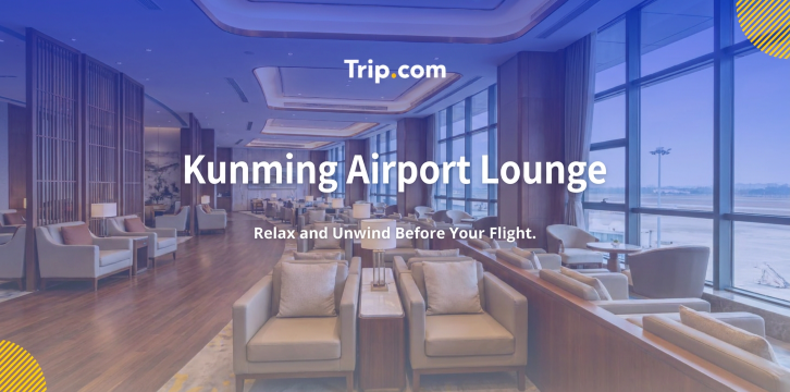 Kunming Airport Lounges Guide: Relax Before Your Flight