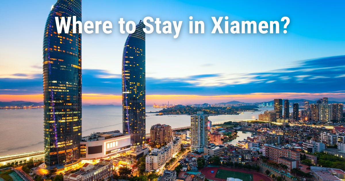 Where to Stay in Xiamen: Best Areas, Hotels & Attractions