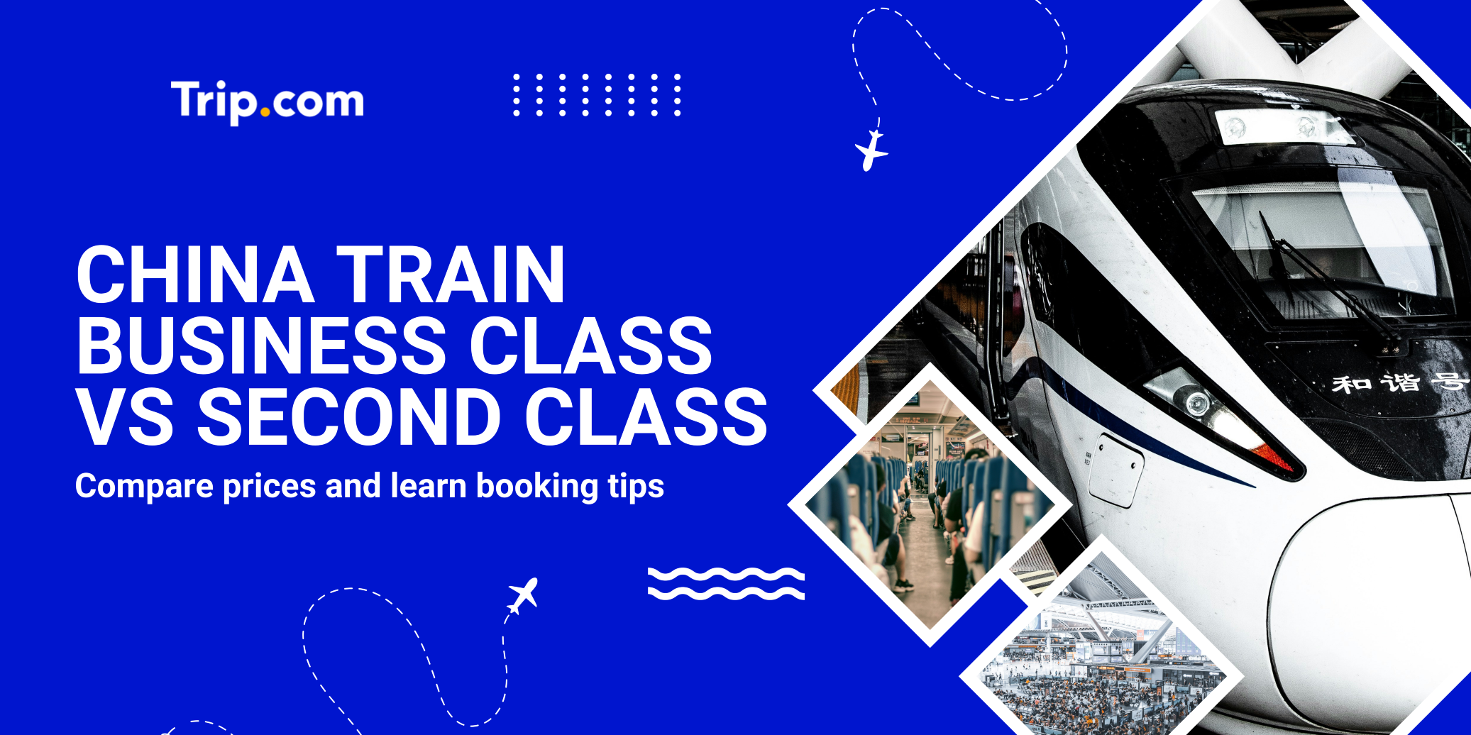 China Train Business Class vs Second Class: Is the Upgrade Worth It? | Trip.com