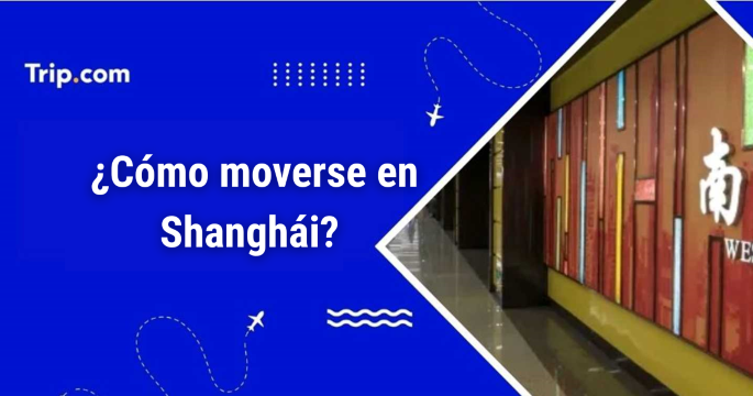 Cómo moverse en Shanghái: guía de 2026