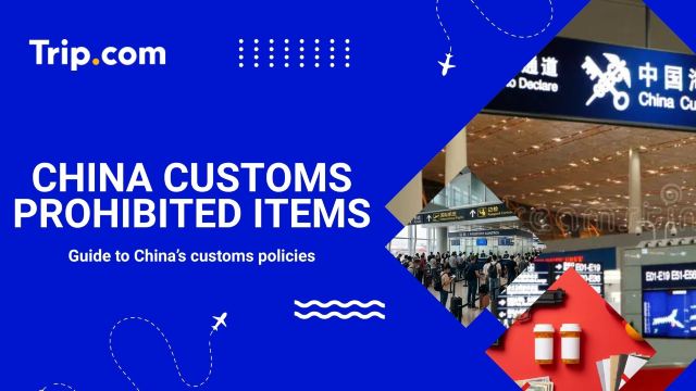 China Customs Prohibited Items: What Not to Bring | Trip.com