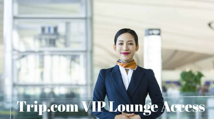 Cara Mendapatkan Akses Ruang Tunggu VIP- Trip.com