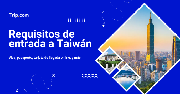 Requisitos de entrada a Taiwán: Documentación, visa y requisitos