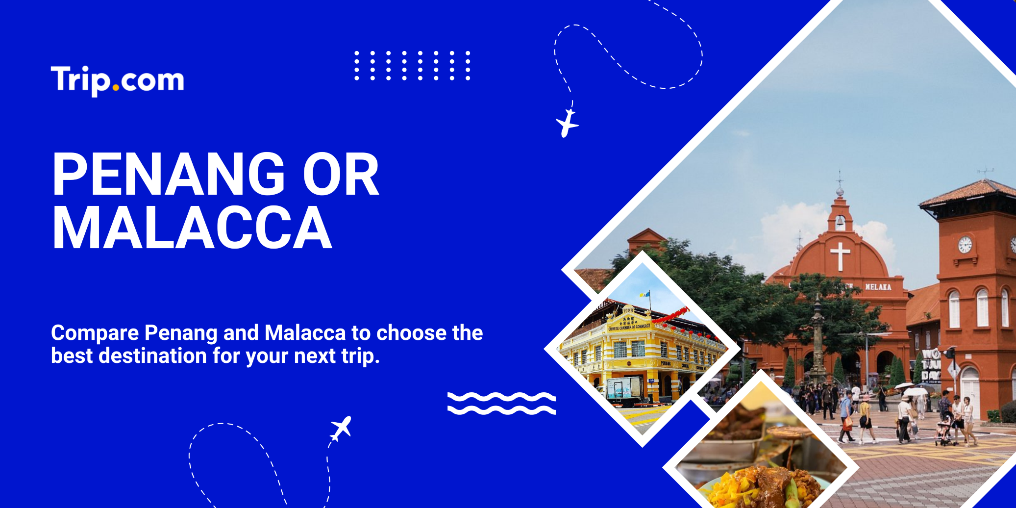 Penang or Malacca: Best Place to Visit in Malaysia