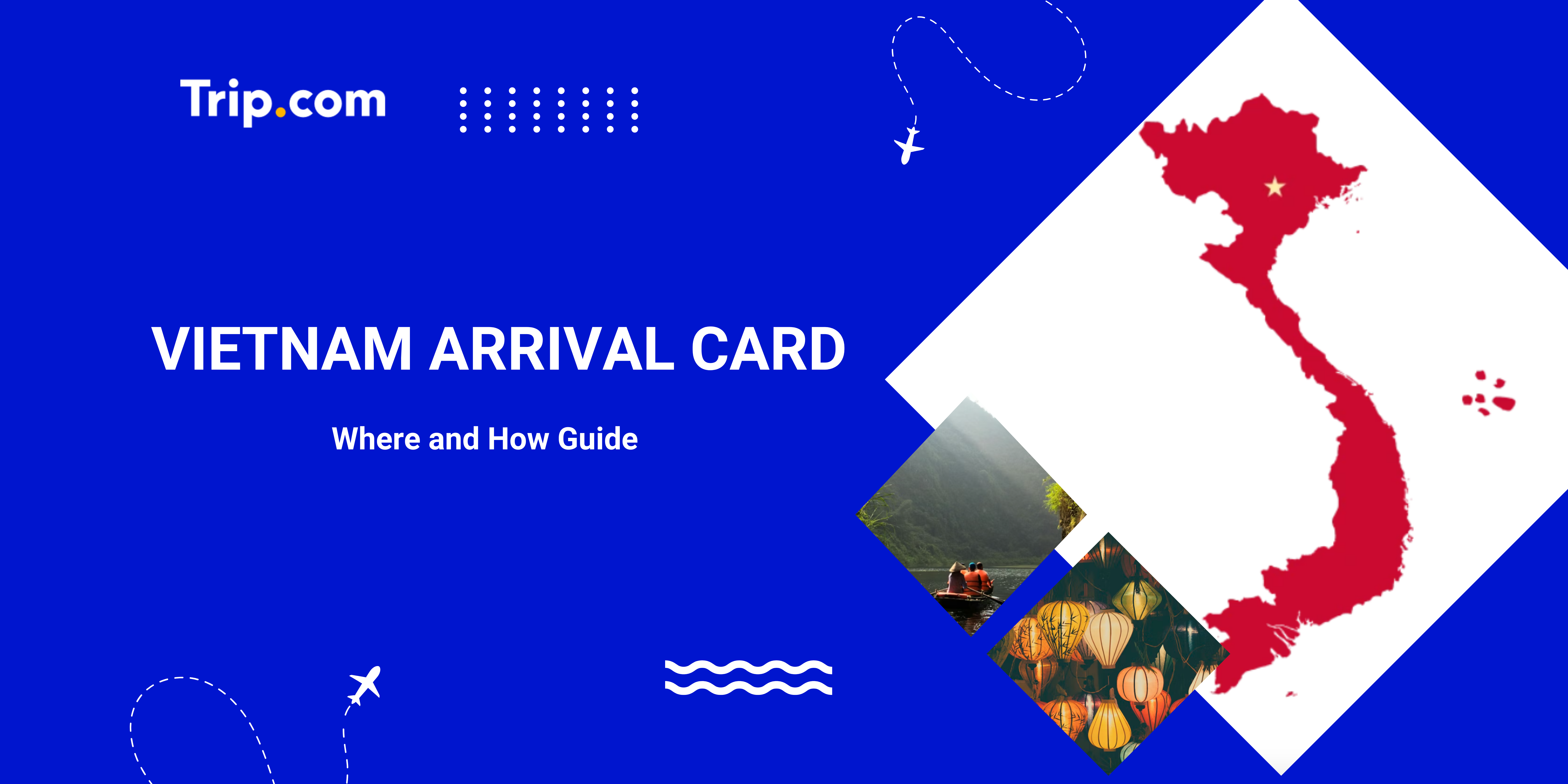 How to Get the Vietnam Arrival Card? Online Guide & Entry Process | Trip.com
