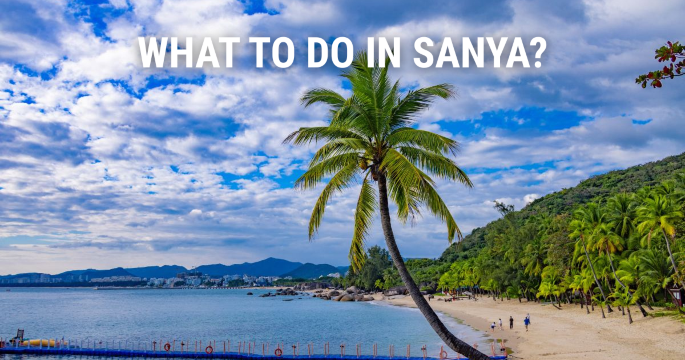 Top Things to do in Sanya: Best Activities & Must-Sees