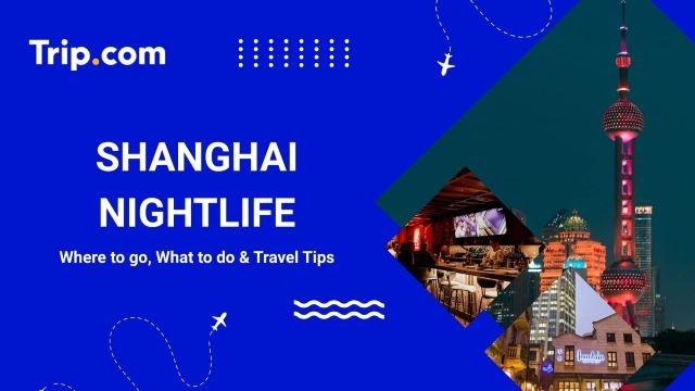 Shanghai Nightlife Guide: What to Do, Best Areas & Tips