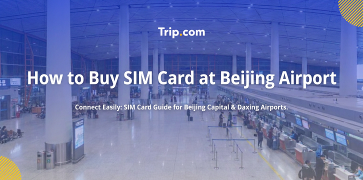 How to Buy a SIM Card at Beijing Airport (Capital and Daxing): Prices and Guide