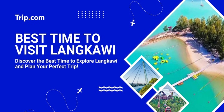 Best Time to Visit Langkawi (Weather, Crowds & Tips) | Trip.com