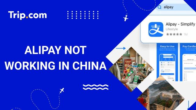 Alipay Not Working in China?: Fixing Tips & Alternatives | Trip.com
