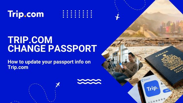 How to Change Trip.com Passport Info | Trip.com