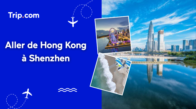 Aller à Shenzhen depuis Hong Kong en 2026