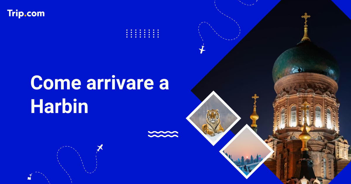 Come arrivare a Harbin nel 2026: voli, treni e trasporti