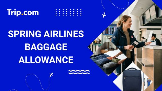 Spring Airlines Baggage Allowance: Rules, Fees & Sizes | Trip.com