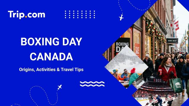 Boxing Day Canada: Origins, Activities & Holiday Guide | Trip.com