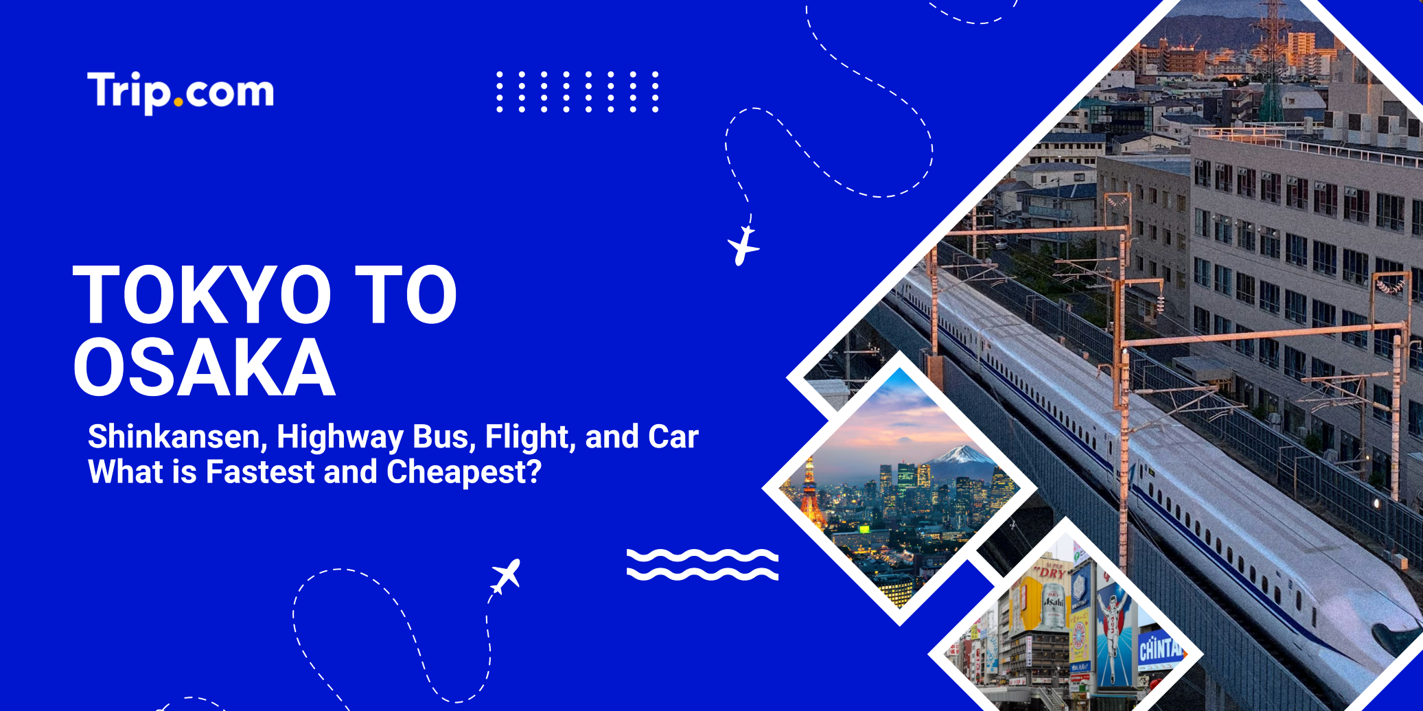 Tokyo to Osaka (2026): Shinkansen, Highway Bus, Flights, and Driving | Trip.com