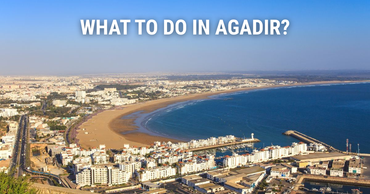 Top Things to do in Agadir: Best Activities & Must-Sees