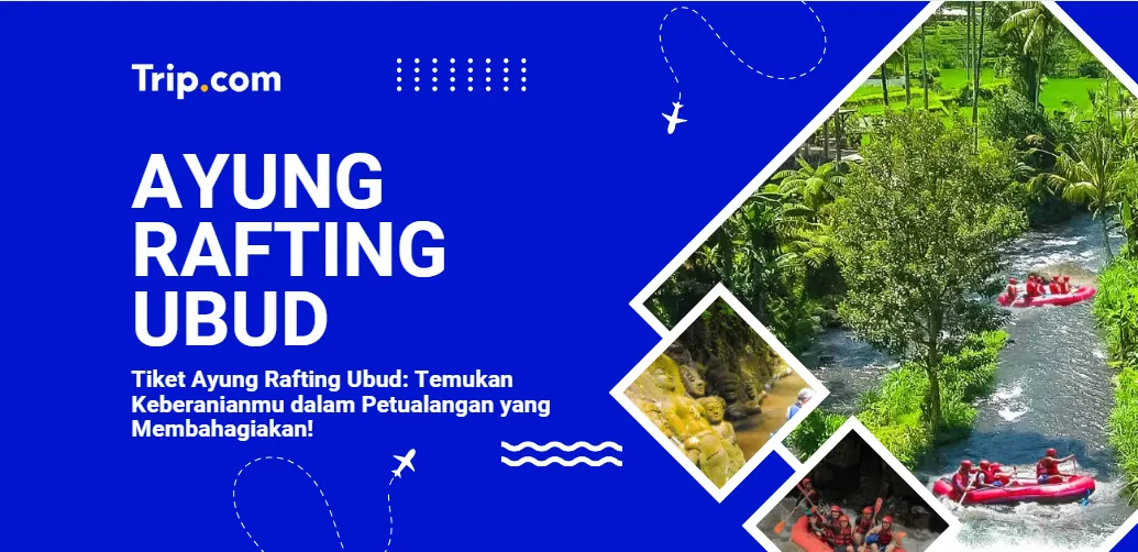 Beli Tiket Ayung Rafting Ubud- Trip.com