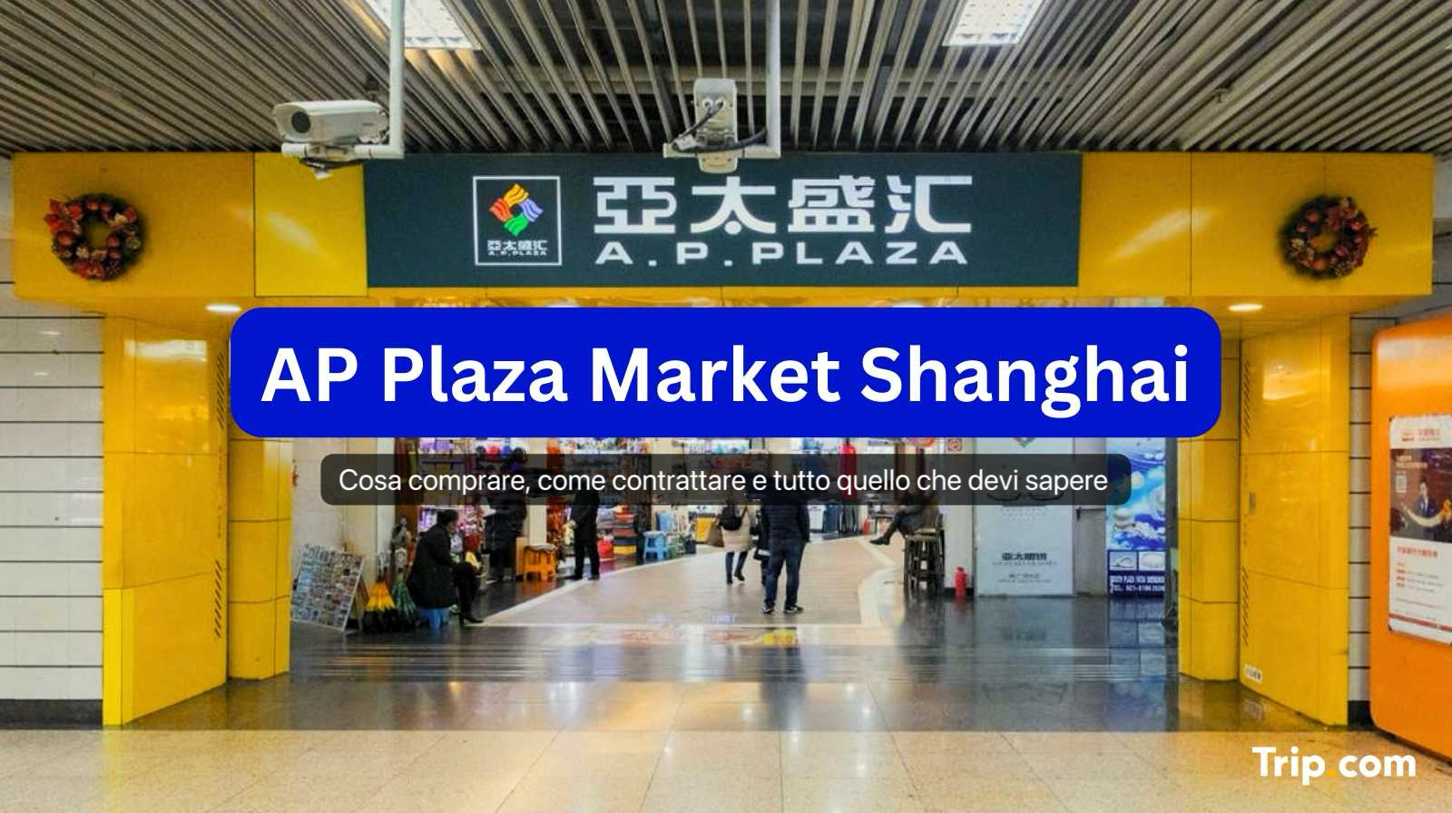 AP Plaza Market Shanghai: cosa comprare, prezzi e contrattazione