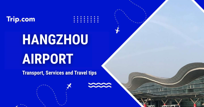 Hangzhou Airport: Transport, Services and Travel tips