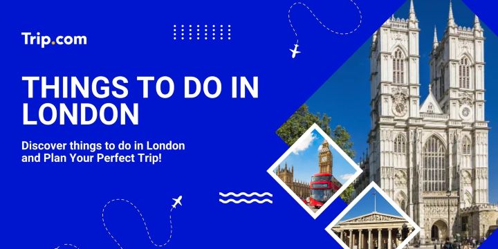 10 Best Things to Do When You're Visiting London
