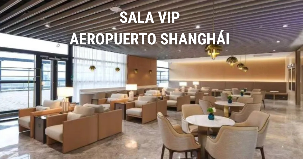  Sala VIP en aeropuerto de Shanghái: acceso y ubicación