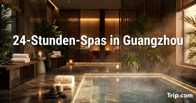 24-Stunden-Spas in Guangzhou: Standorte, Preise & Services