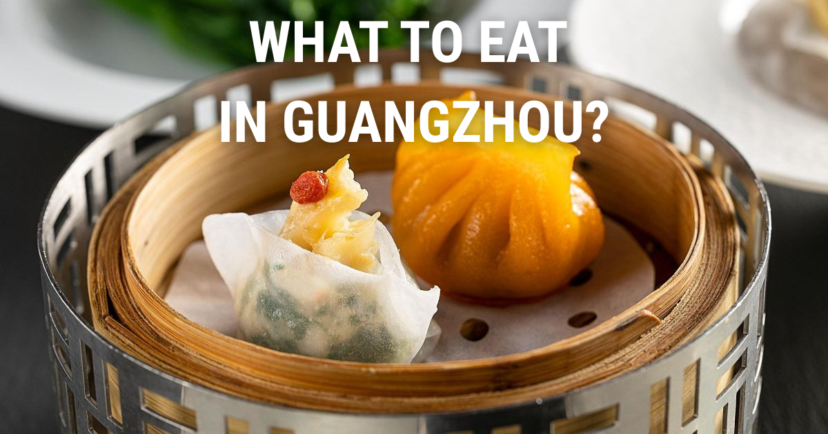 What to Eat in Guangzhou: Best Local Food & Dishes