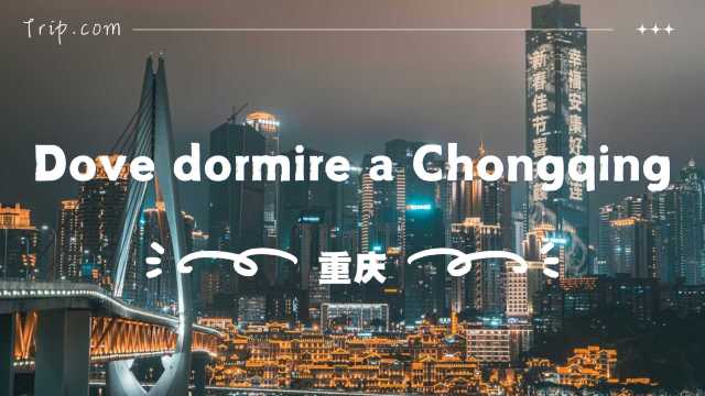 Dove dormire a Chongqing: zone migliori, hotel e attività