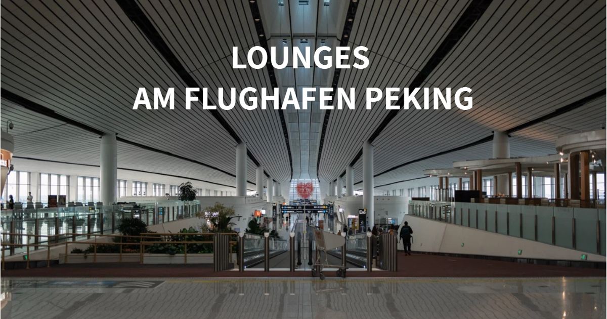 Lounges am Flughafen Peking: Zugang & Ausstattung