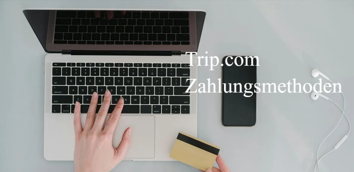 Trip.com Zahlungsmethoden