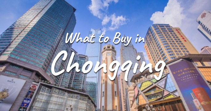 What to Buy in Chongqing: Souvenirs, Shopping Areas & Tips